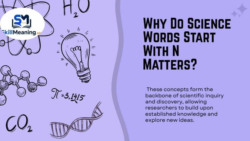 Why Do Science Words Start With N Matters