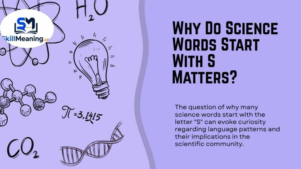Why Do Science Words Start With S Matters