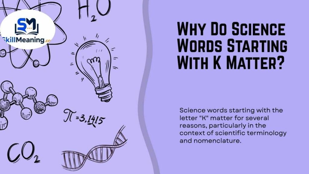 Why Do Science Words Starting With K Matter