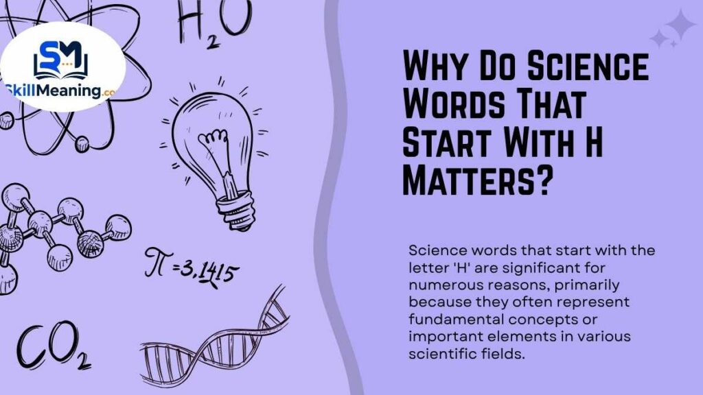 Why Do Science Words That Start With H Matters