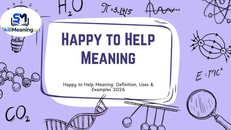 Happy to Help Meaning