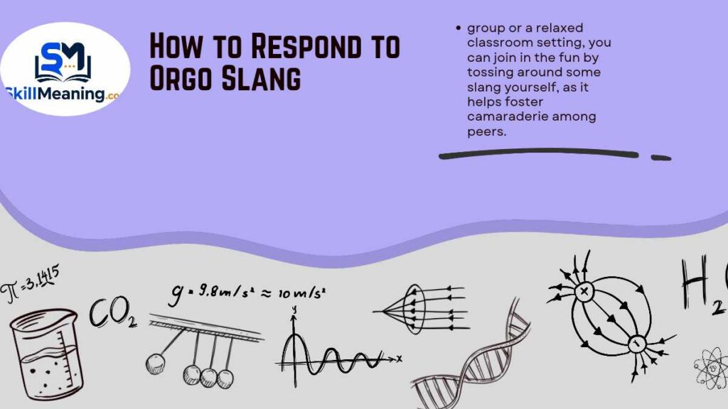 How to Respond to Orgo Slang