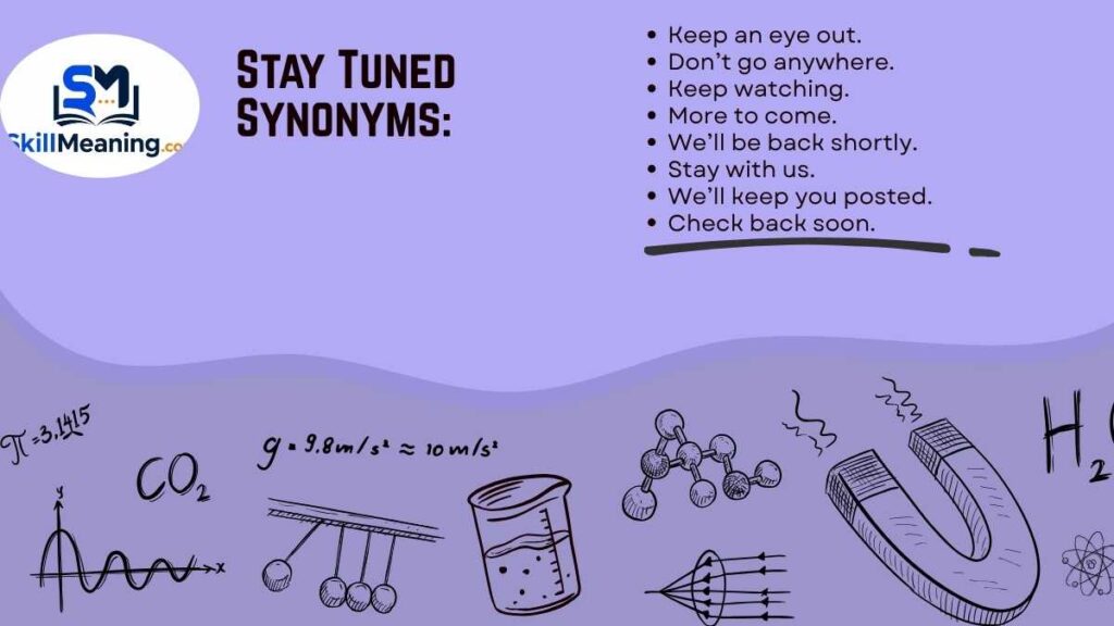 Stay Tuned Synonyms