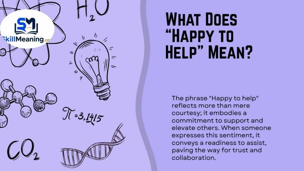 What Does “Happy to Help” Mean